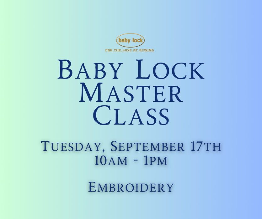 Baby Lock Master Class Embroidery ~ with Debi J